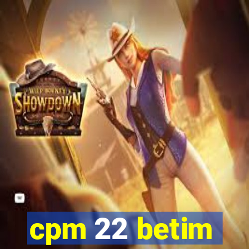 cpm 22 betim